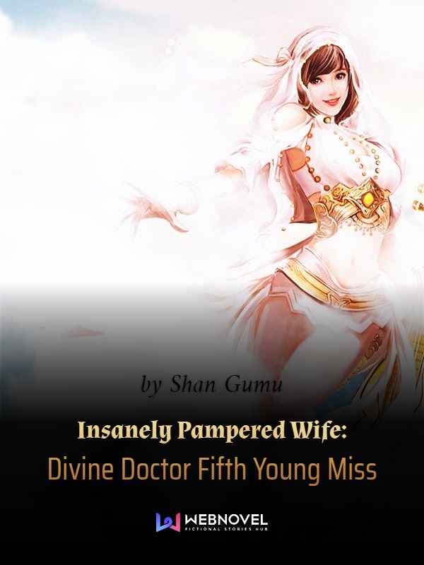 insanely pampered wife divine doctor fifth young miss manhua