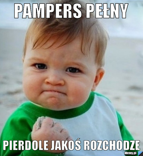 pampers pełny pierdolę rozchodzę